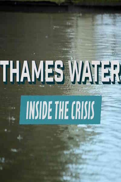 Thames Water Inside the Crisis - Season 1